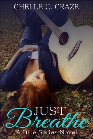 Just Breathe by Chelle C. Craze