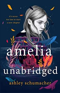 Amelia Unabridged by Ashley Schumacher