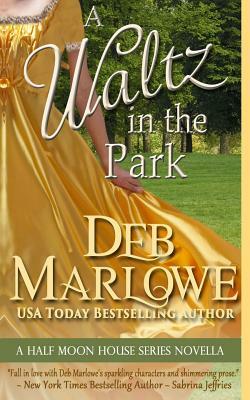 A Waltz in the Park: A Half Moon House Novella by Deb Marlowe