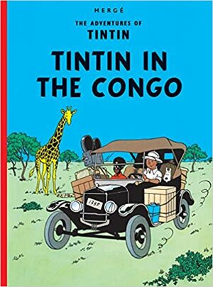 The adventures of Tintin, reporter for "Le petit vingtième", in the Congo by Hergé