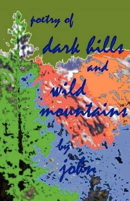 dark hills and wild mountains by John Peterson