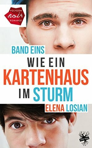 Wie ein Kartenhaus im Sturm: Band 1 by Elena Losian