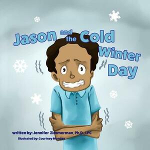 Jason and the Cold Winter Day by Jennifer Zimmerman