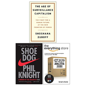 The Age of Surveillance Capitalism [Hardcover], Shoe Dog, The Everything Store 3 Books Collection Set by Brad Stone, Phil Knight, Shoshana Zuboff