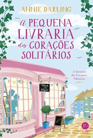 A Pequena Livraria dos Corações Solitários by Annie Darling, Cecilia Camargo Bartalotti