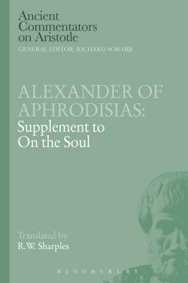 Alexander of Aphrodisias: Supplement to on the Soul by Alexander Of Aphrodisias