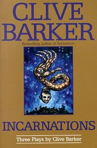 Incarnations: Three Plays by Clive Barker by Clive Barker