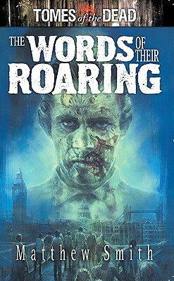 Tomes of the Dead: Words of Their Roaring by Mathew Smith