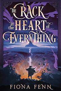 The Crack at the Heart of Everything by Fiona Fenn