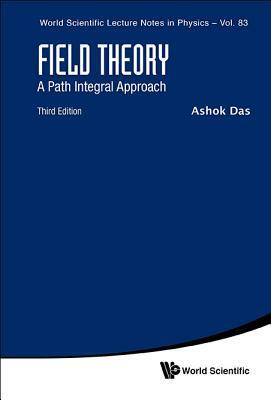 Field Theory: A Path Integral Approach by Ashok Das