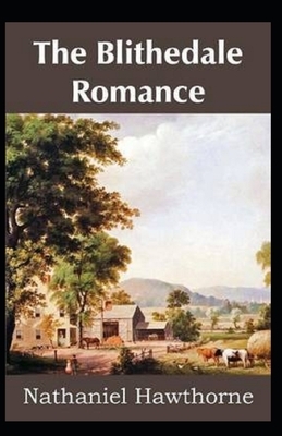 The Blithedale Romance Illustrated by Nathaniel Hawthorne