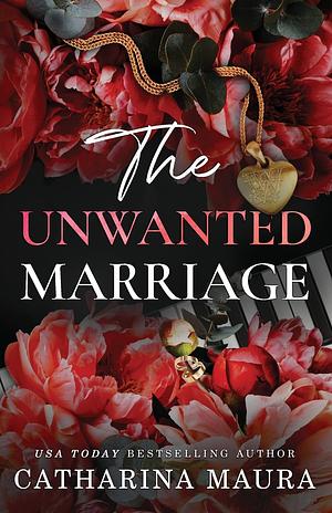 The Unwanted Marriage by Catharina Maura