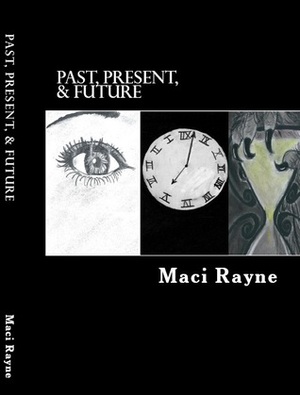 Past, Present, and Future by Maci Rayne