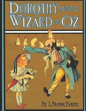 Dorothy And The wizard Of Oz: A Fantastic Story of Action & Adventure (Annotated) By Lyman Frank Baum. by L. Frank Baum