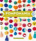 Pompomania: How to Make Over 20 Characterful Pompoms by Christine Leech