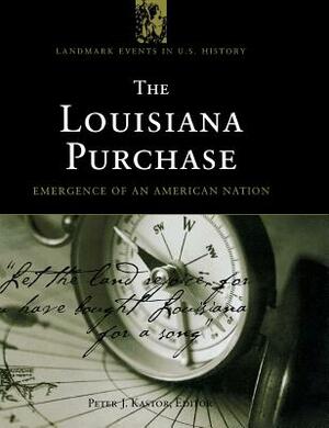 The Louisiana Purchase: Emergence of an American Nation by 