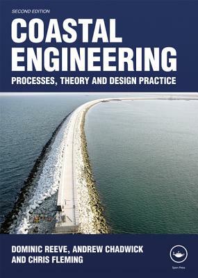 Coastal Engineering: Processes, Theory and Design Practice by Dominic Reeve, Andrew Chadwick, Christopher Fleming