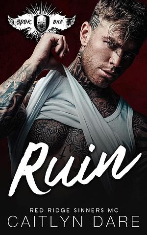 Ruin by Caitlyn Dare