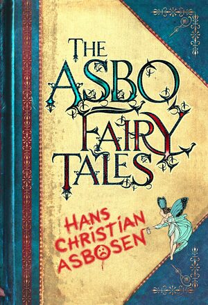 The ASBO Fairy Tales by Chris Pilbeam, Hans Christian Asbosen