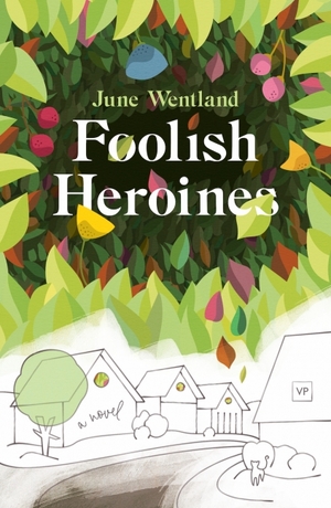Foolish Heroines by June Wentland