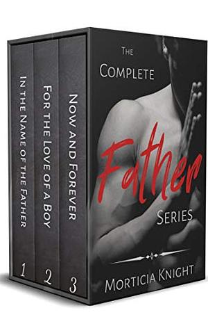 The Complete Father Series by Morticia Knight