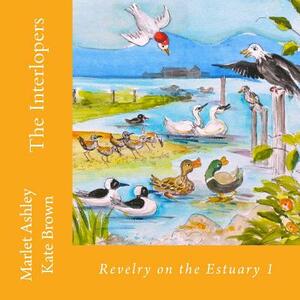 The Interlopers: Estuary birds' adventures. by Marlet Ashley