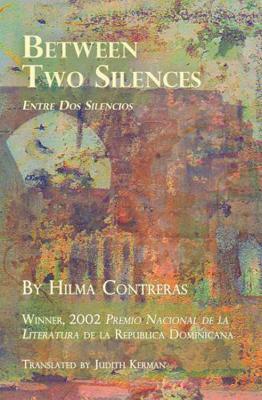 Between Two Silences / Entre DOS Silencios by Hilma Contreras