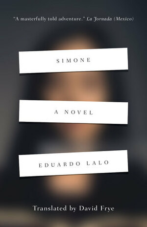 Simone: A Novel by Eduardo Lalo, David Frye