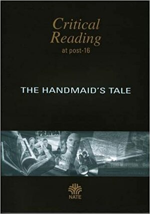 The Handmaid's Tale By Margaret Atwood: A Post 16 Study Guide by Sue Dymoke