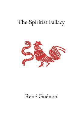 The Spiritist Fallacy by René Guénon