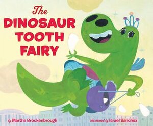 The Dinosaur Tooth Fairy by Martha Brockenbrough