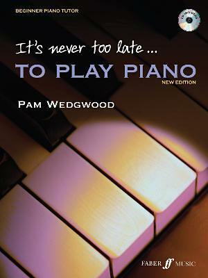 It's Never Too Late To Play Piano by Pamela Wedgwood