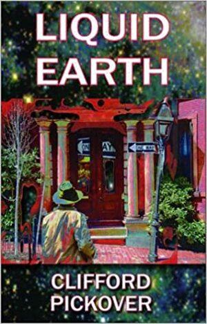 Liquid Earth by Clifford A. Pickover