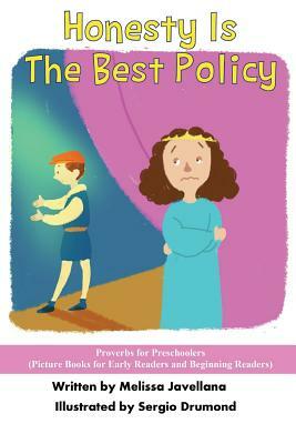 Honesty is the Best Policy: Picture Books for Early Readers and Beginning Readers: Proverbs for Preschoolers by Melissa Javellana