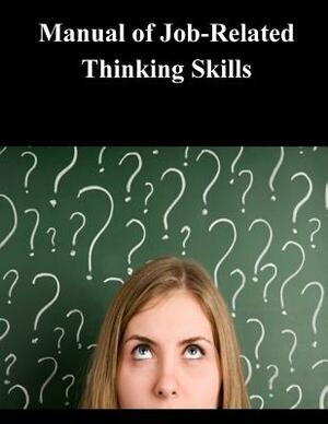 Manual of Job-Related Thinking Skills by Department of Homeland Security