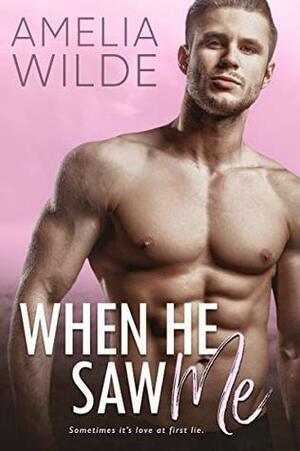 When He Saw Me by Amelia Wilde