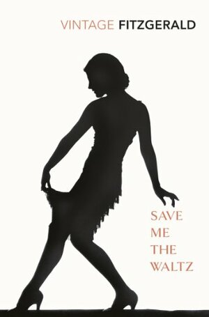 Save Me the Waltz by Zelda Fitzgerald