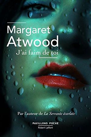 J'ai faim de toi by Margaret Atwood