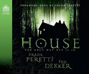 House by Ted Dekker, Frank E. Peretti