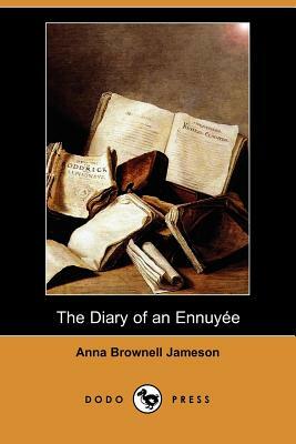 The Diary of an Ennuyee (Dodo Press) by Anna Brownell Jameson