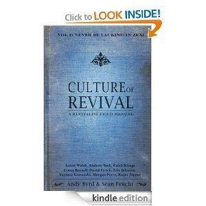 Culture of Revival: A Revivalist Field Manual - Never Be Lacking in Zeal by Andy Byrd