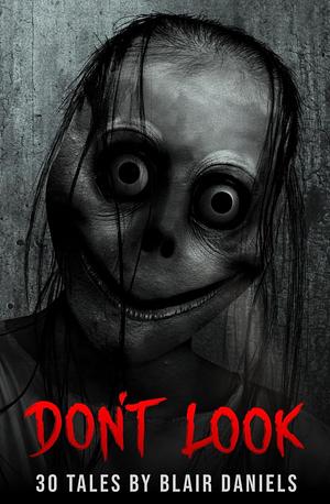 Don't Look 30 Tales by Blair Daniels  by Blair Daniels