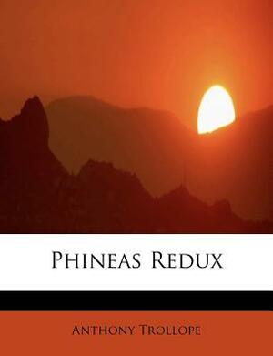 Phineas Redux by Anthony Trollope