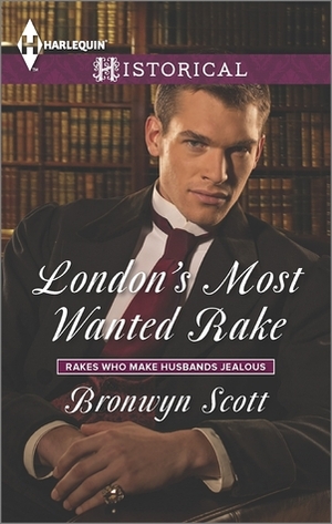 London's Most Wanted Rake by Bronwyn Scott