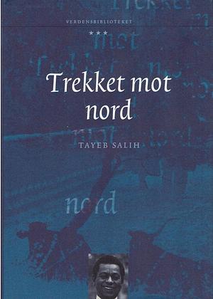 Trekket mot nord by Tayeb Salih