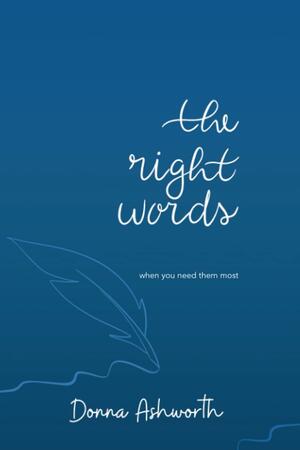 The Right Words: when you need them most by Donna Ashworth