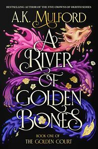 A River of Golden Bones by A.K. Mulford