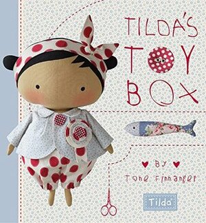 Tilda's Toy Box: Sewing Patterns for Soft Toys and More from the Magical World of Tilda by Tone Finnanger