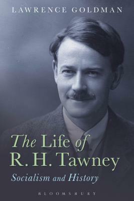 The Life of R. H. Tawney: Socialism and History by Lawrence Goldman
