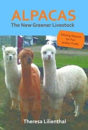 Alpacas, the New Greener Livestock by Joanna Michal Hoyt, Theresa Lilienthal